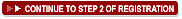 Continue to Step 2 of 
Registration